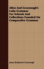 Image for Allen and Greenough&#39;s Latin Grammar for Schools and Collections Founded on Comparative Grammar