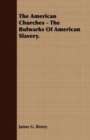 Image for The American Churches - The Bulwarks of American Slavery.