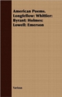 Image for American Poems. Longfellow : Whittier: Byrant: Holmes: Lowell: Emerson