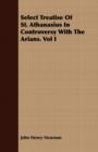 Image for Select Treatise Of St. Athanasius In Controversy With The Arians. Vol I