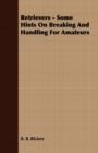 Image for Retrievers - Some Hints On Breaking And Handling For Amateurs