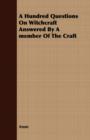 Image for A Hundred Questions On Witchcraft Answered By A Member Of The Craft