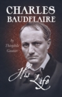 Image for Charles Baudelaire; His Life
