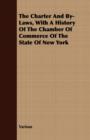 Image for The Charter And By-Laws, With A History Of The Chamber Of Commerce Of The State Of New York