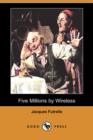 Image for Five Millions by Wireless (Dodo Press)