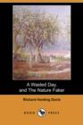 Image for A Wasted Day, and the Nature Faker (Dodo Press)