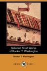 Image for Selected Short Works of Booker T. Washington (Dodo Press)