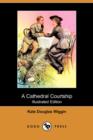 Image for A Cathedral Courtship (Illustrated Edition) (Dodo Press)