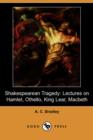 Image for Shakespearean Tragedy : Lectures on Hamlet, Othello, King Lear, Macbeth (Dodo Press)