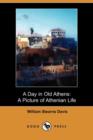 Image for A Day in Old Athens : A Picture of Athenian Life (Dodo Press)