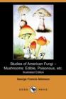 Image for Studies of American Fungi - Mushrooms : Edible, Poisonous, Etc. (Illustrated Edition) (Dodo Press)