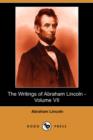 Image for The Writings of Abraham Lincoln, Volume 7