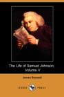 Image for The Life of Samuel Johnson, Volume V : Tour to the Hebrides and Journey Into North Wales (Dodo Press)