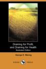 Image for Draining for Profit, and Draining for Health (Illustrated Edition) (Dodo Press)