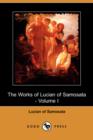 Image for The Works of Lucian of Samosata - Volume I (Dodo Press)