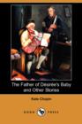 Image for The Father of Desiree&#39;s Baby and Other Stories (Dodo Press)