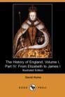 Image for The History of England, Volume I, Part IV : From Elizabeth to James I (Illustrated Edition) (Dodo Press)