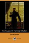 Image for The House with the Green Shutters (Dodo Press)