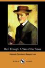 Image for Rich Enough : A Tale of the Times (Dodo Press)