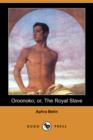 Image for Oroonoko; Or, the Royal Slave (Dodo Press)