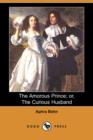 Image for The Amorous Prince; Or, the Curious Husband (Dodo Press)