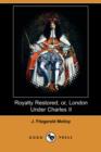 Image for Royalty Restored; Or, London Under Charles II (Dodo Press)
