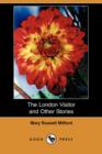 Image for The London Visitor and Other Stories (Dodo Press)