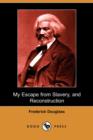 Image for My Escape from Slavery, and Reconstruction (Dodo Press)
