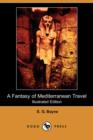 Image for A Fantasy of Mediterranean Travel (Illustrated Edition) (Dodo Press)