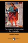 Image for The Legend of Saint-Julian the Hospitaller (Dodo Press)