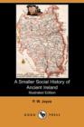 Image for A Smaller Social History of Ancient Ireland (Illustrated Edition) (Dodo Press)