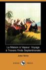 Image for La Maison a Vapeur : Voyage a Travers L&#39;Inde Septentrionale (Dodo Press)