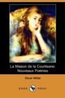 Image for La Maison de La Courtisane : Nouveaux Poemes (Dodo Press)