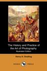 Image for The History and Practice of the Art of Photography; Or, the Production of Pictures Through the Agency of Light (Illustrated Edition) (Dodo Press)