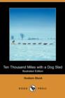 Image for Ten Thousand Miles with a Dog Sled (Illustrated Edition) (Dodo Press)