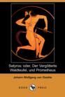 Image for Satyros; Oder, Der Vergatterte Waldteufel, Und Prometheus (Dodo Press)