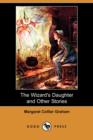 Image for The Wizard&#39;s Daughter and Other Stories (Dodo Press)