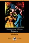 Image for Masterpieces of Negro Eloquence : The Best Speeches Delivered by the Negro from the Days of Slavery to the Present Time (Dodo Press)