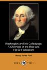 Image for Washington and His Colleagues : A Chronicle of the Rise and Fall of Federalism (Dodo Press)