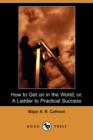 Image for How to Get on in the World; Or, a Ladder to Practical Success (Dodo Press)
