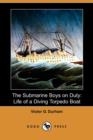 Image for The Submarine Boys on Duty : Life of a Diving Torpedo Boat (Dodo Press)