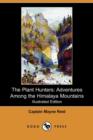 Image for The Plant Hunters : Adventures Among the Himalaya Mountains (Illustrated Edition) (Dodo Press)