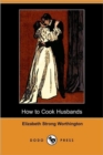 Image for How to Cook Husbands (Dodo Press)