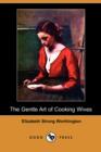 Image for The Gentle Art of Cooking Wives (Dodo Press)