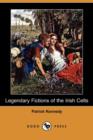 Image for Legendary Fictions of the Irish Celts (Dodo Press)