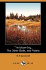 Image for The Moon-Bog, The Other Gods, and Polaris (Dodo Press)