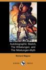 Image for Autobiographic Sketch, the Wibelungen, and the Nibelungen-Myth (Dodo Press)