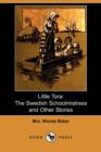 Image for Little Tora : The Swedish Schoolmistress and Other Stories (Dodo Press)