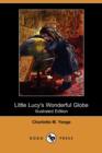Image for Little Lucy&#39;s Wonderful Globe (Illustrated Edition) (Dodo Press)