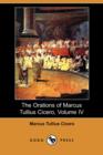 Image for The Orations of Marcus Tullius Cicero, Volume IV : The Fourteen Orations Against Marcus Antonius; The Treatise on Rhetorical Invention; The Orator; Top